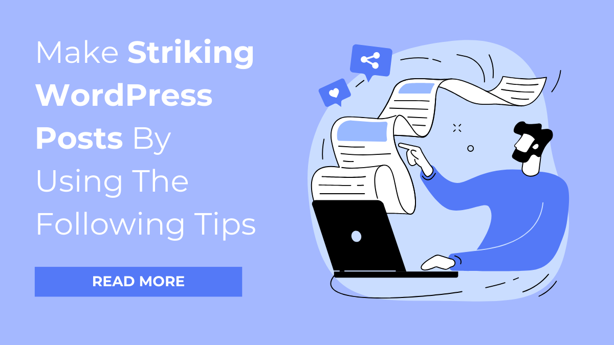 Make Striking WordPress Posts By Using The Following Tips