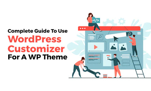 A Complete Guide To Use WP Customizer