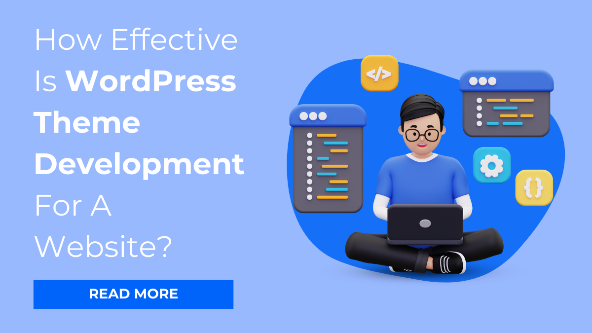 How Effective Is WordPress Theme Development For A Website?