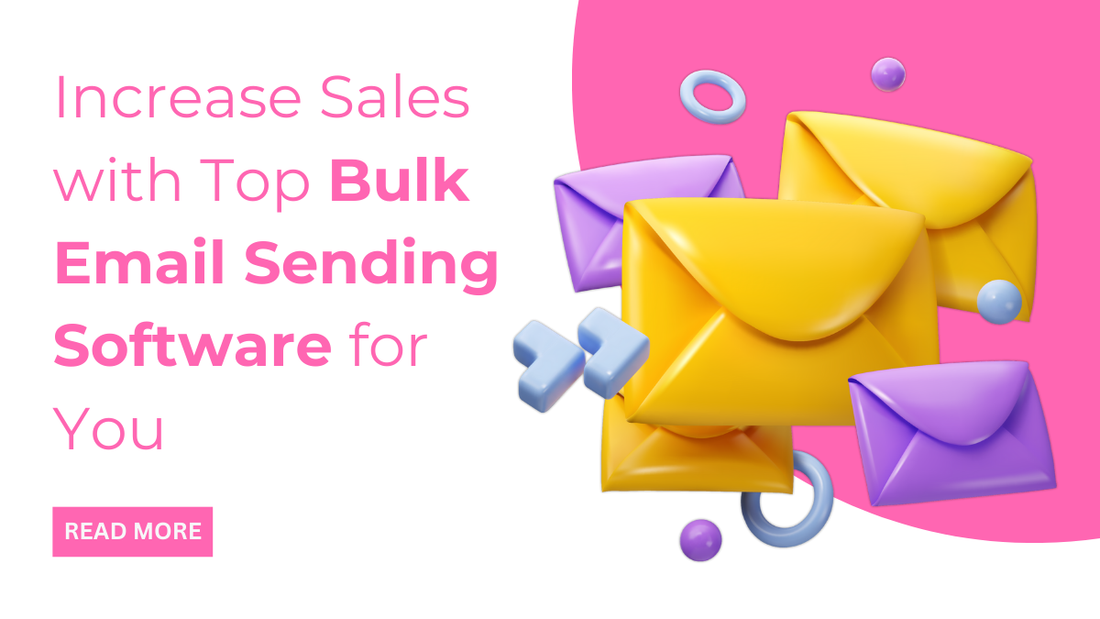Increase Sales with Top Bulk Email Sending Software for You
