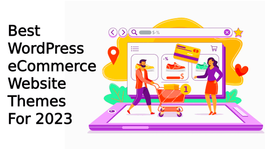 Best WordPress eCommerce Website Themes For 2023