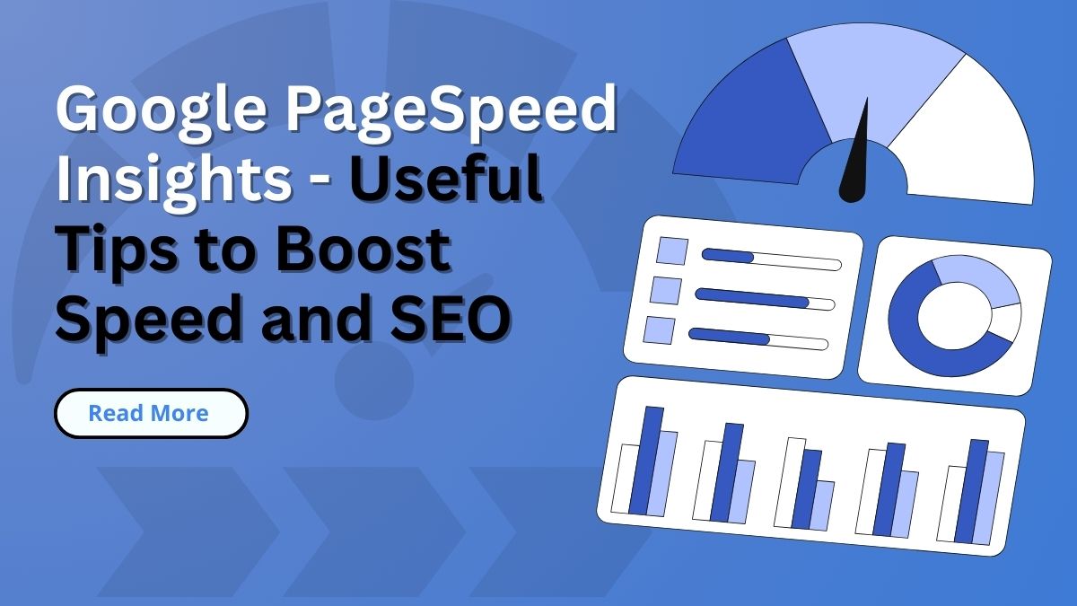 Google PageSpeed Insights - Useful Tips to Boost Speed and SEO