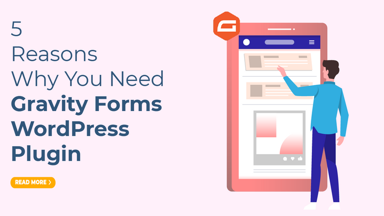5 Reasons Why You Need Gravity Forms WordPress Plugin