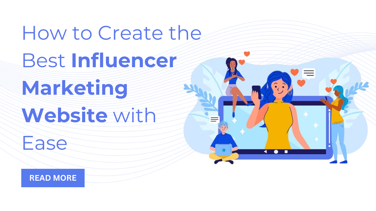 Creating Influencer How to Create the Best Influencer Marketing Website with Ease
