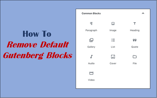 How To Remove Default Blocks In WordPress