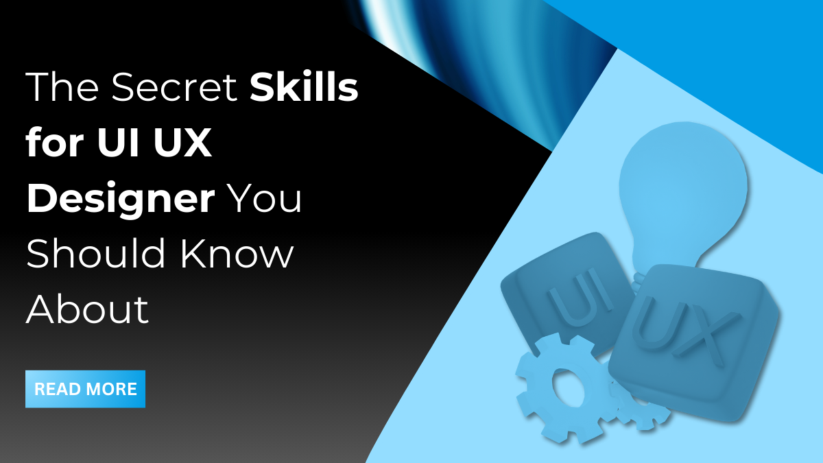 The Secret Skills for UI UX Designer You Should Know About