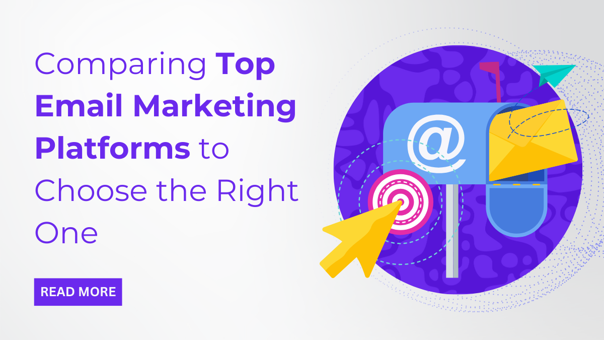Comparing Top Email Marketing Platforms to Choose the Right One