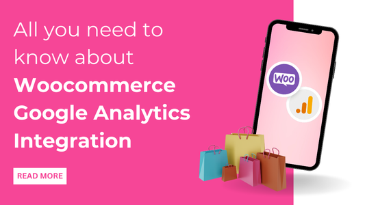 All you need to know about Woocommerce Google Analytics Integration
