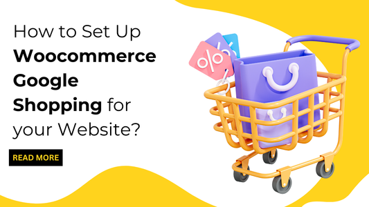 How to Set Up Woocommerce Google Shopping for your Website?