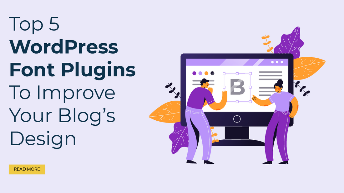 Top 5 WordPress Font Plugins To Improve Your Blog's Design