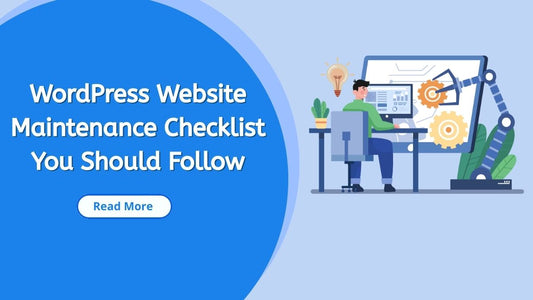 WordPress Website Maintenance Checklist You Should  Follow