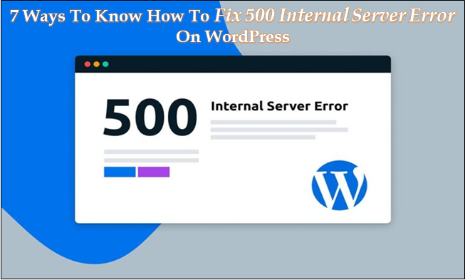 anywhere once again for 7 Ways To Know How To Fix 500 Internal Server Error On WordPress