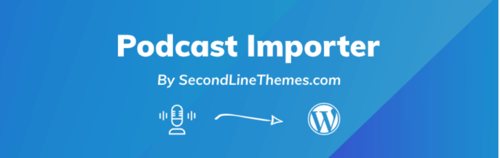 Podcast Importer SecondLine WordPress plugin