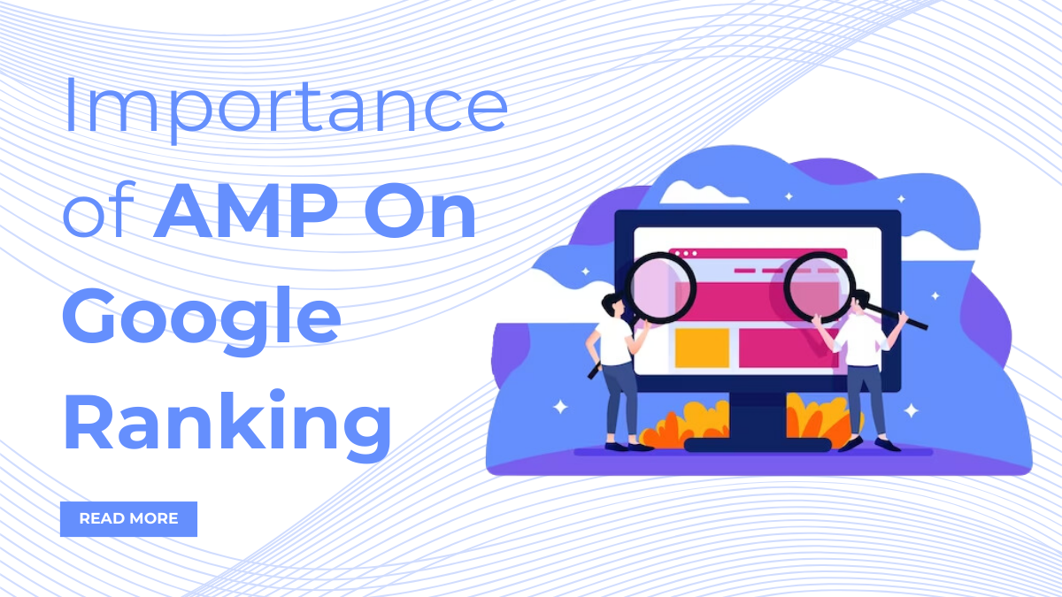 Importance of AMP On Google Ranking