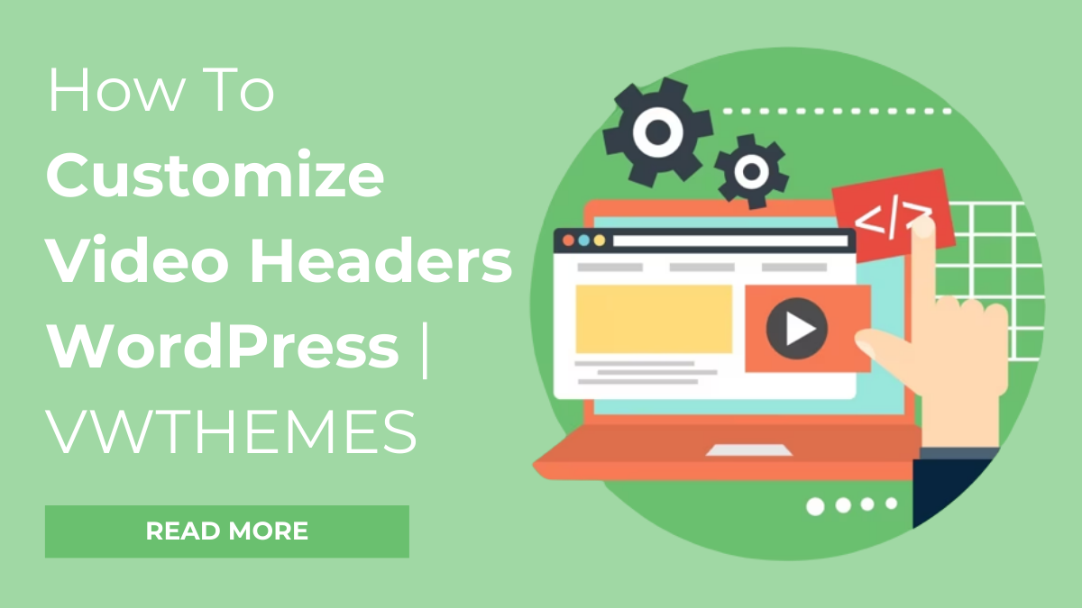 How To Customize Video Headers WordPress | VWTHEMES