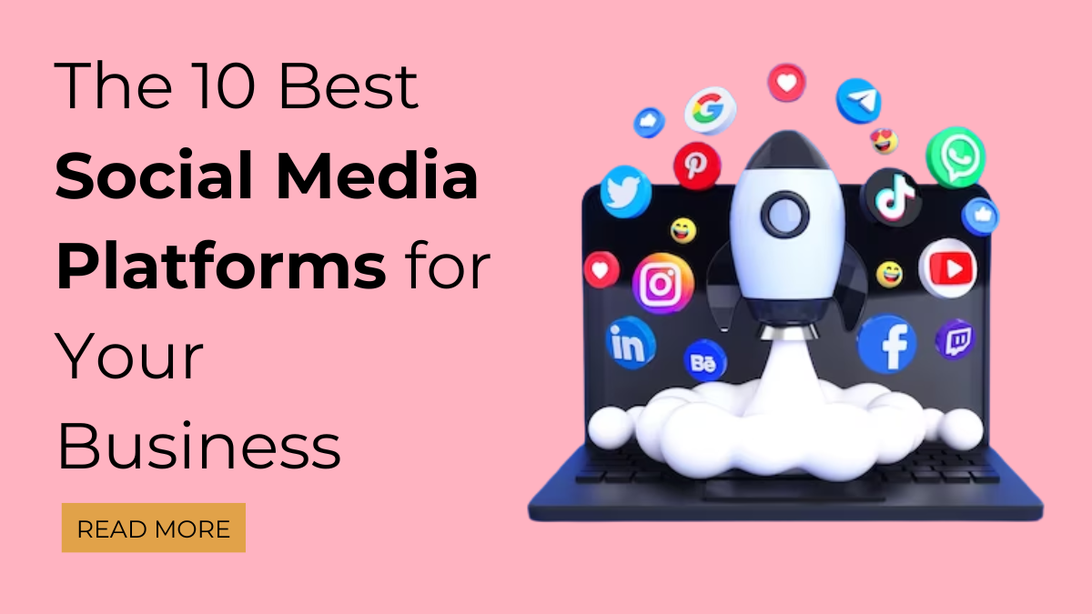 The 10 Best Social Media Platforms for Your Business