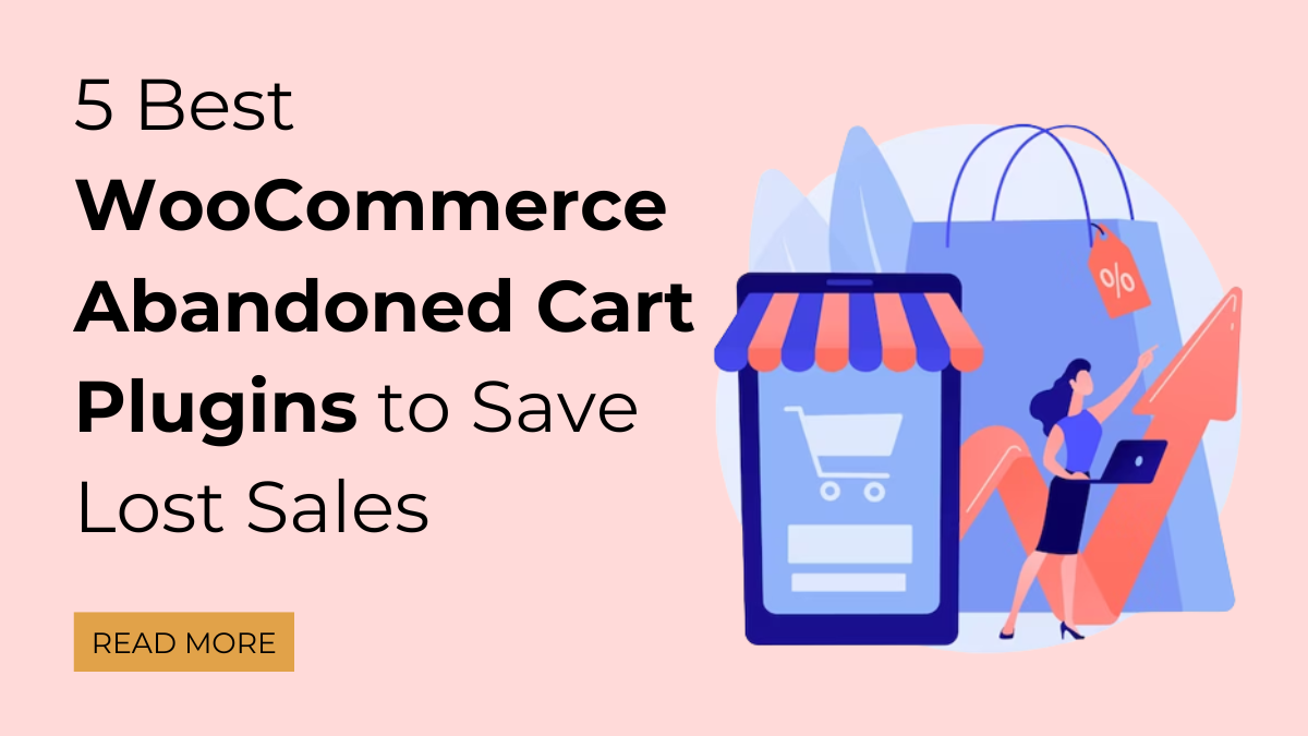 The 5 Best WooCommerce Abandoned Cart Plugins to Save Lost Sales.