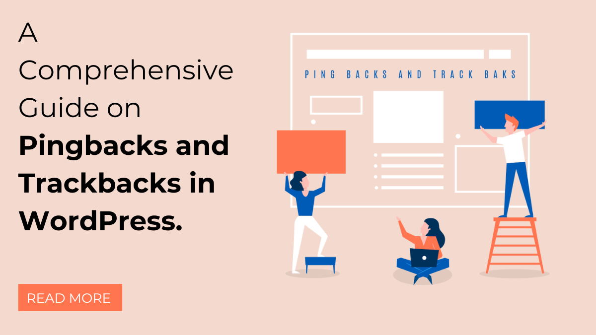 A Comprehensive Guide on Pingbacks and Trackbacks in WordPress.