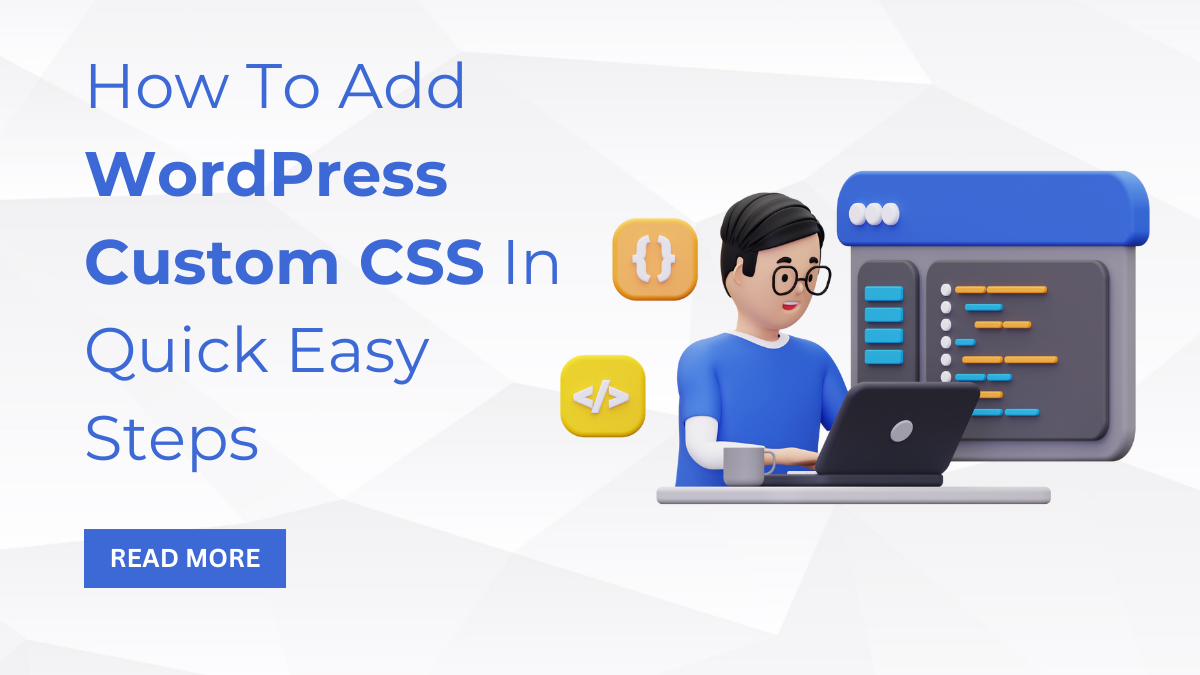 How To Add WordPress Custom CSS In Quick Easy Steps