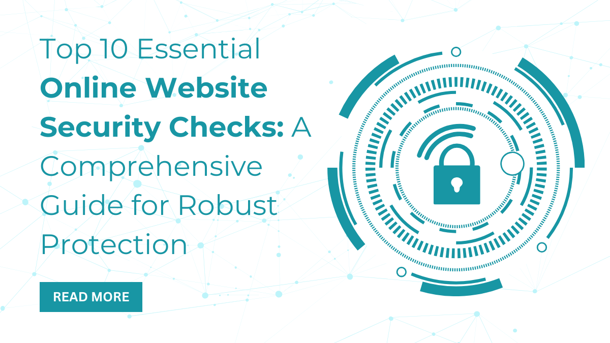 Top 10 Essential Online Website Security Checks: A Comprehensive Guide for Robust Protection