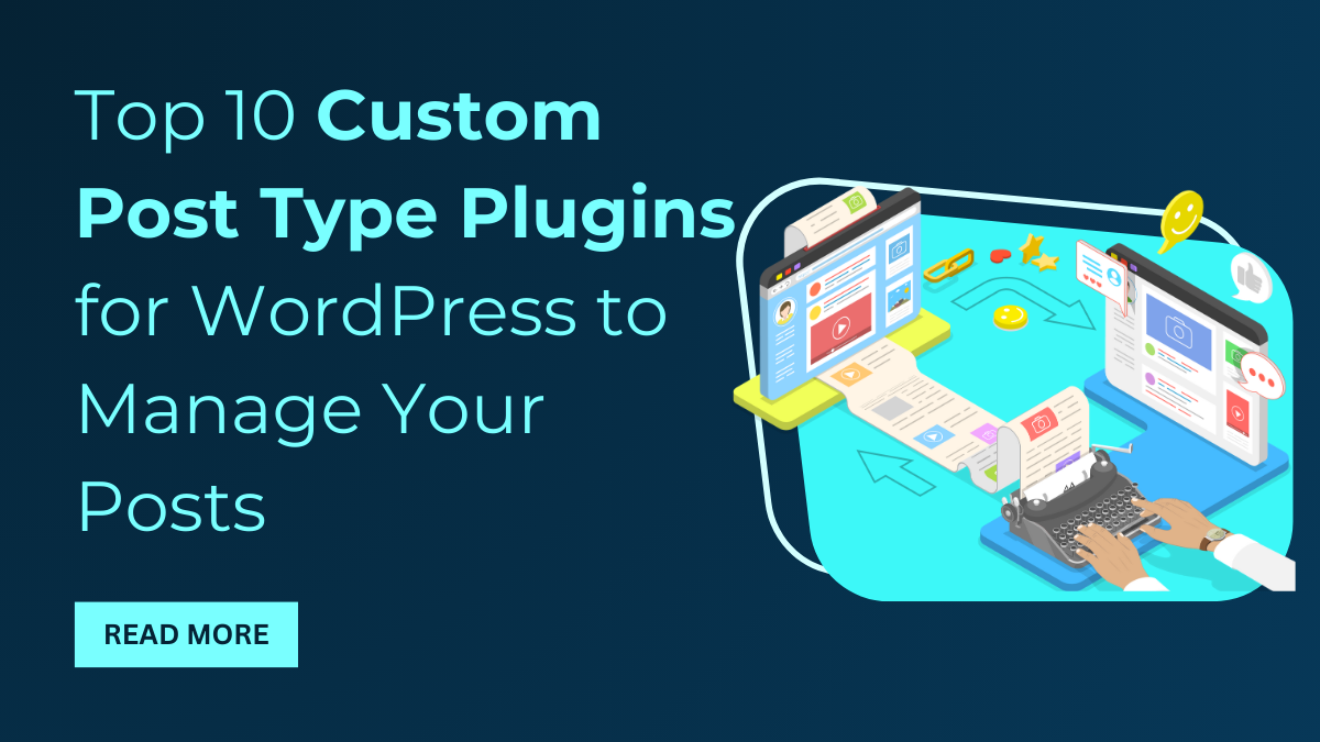 Top 10 Custom Post Type Plugins for WordPress to Manage Your Posts