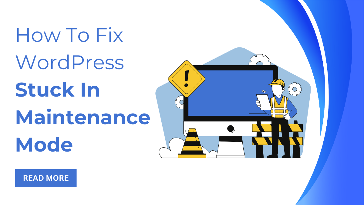 How To Fix WordPress Stuck In Maintenance Mode