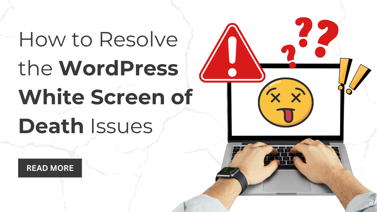 How to Resolve the WordPress White Screen of Death Issues