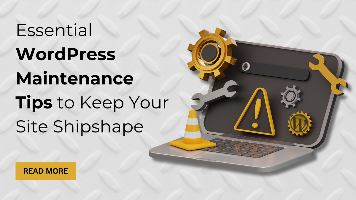 Essential WordPress Maintenance Tips to Keep Your Site Shipshape