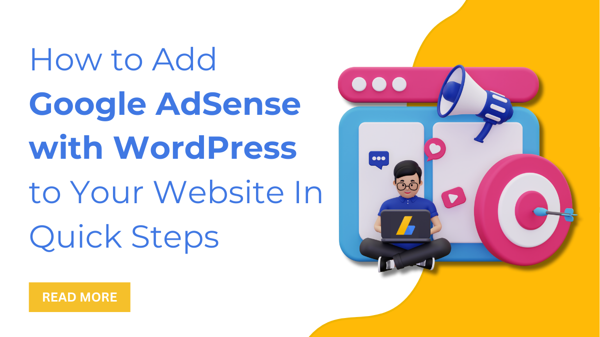 How to Add Google AdSense with WordPress to Your Website In Quick Steps 