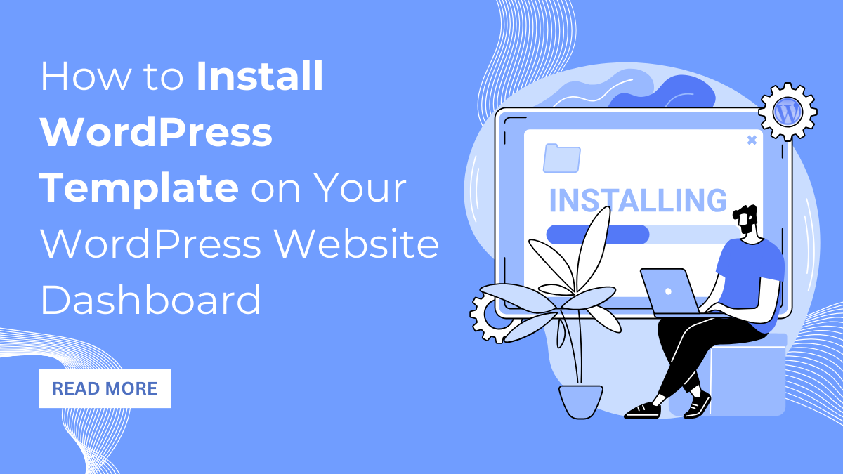 How to Install WordPress Template on Your WordPress Website Dashboard