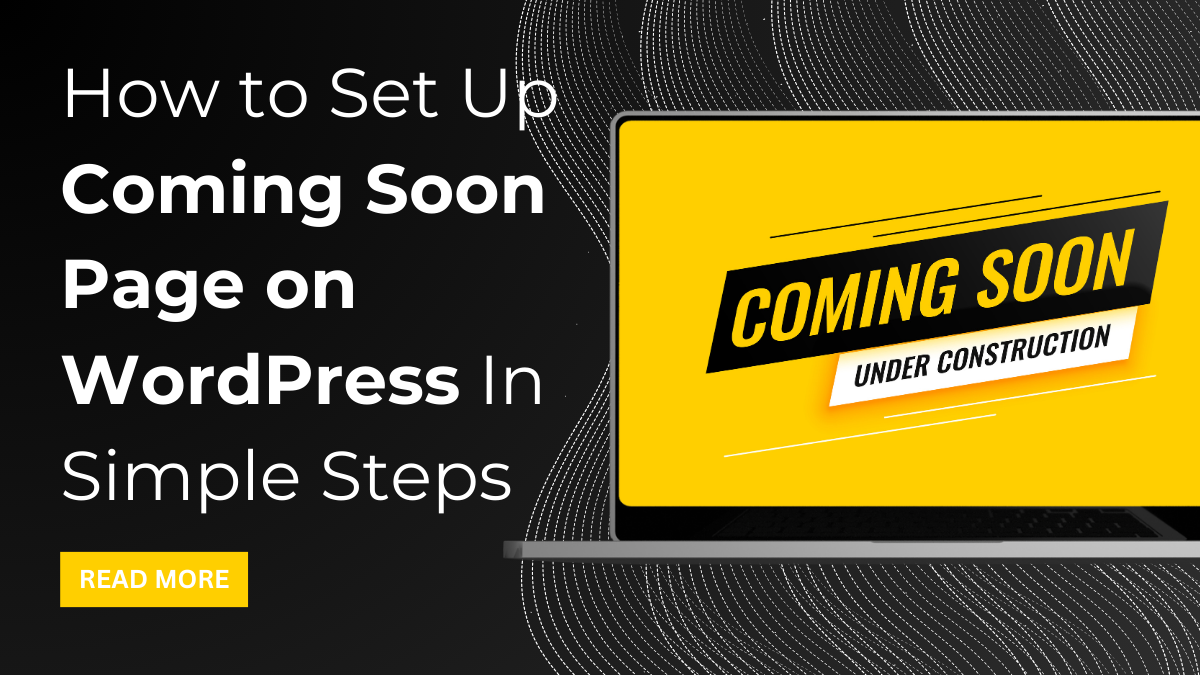 How to Set Up Coming Soon Page on WordPress In Simple Steps