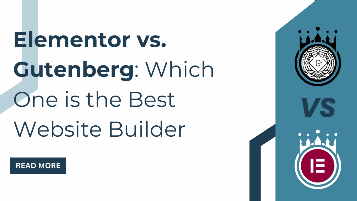 Elementor vs. Gutenberg: Which One is the Best Website Builder