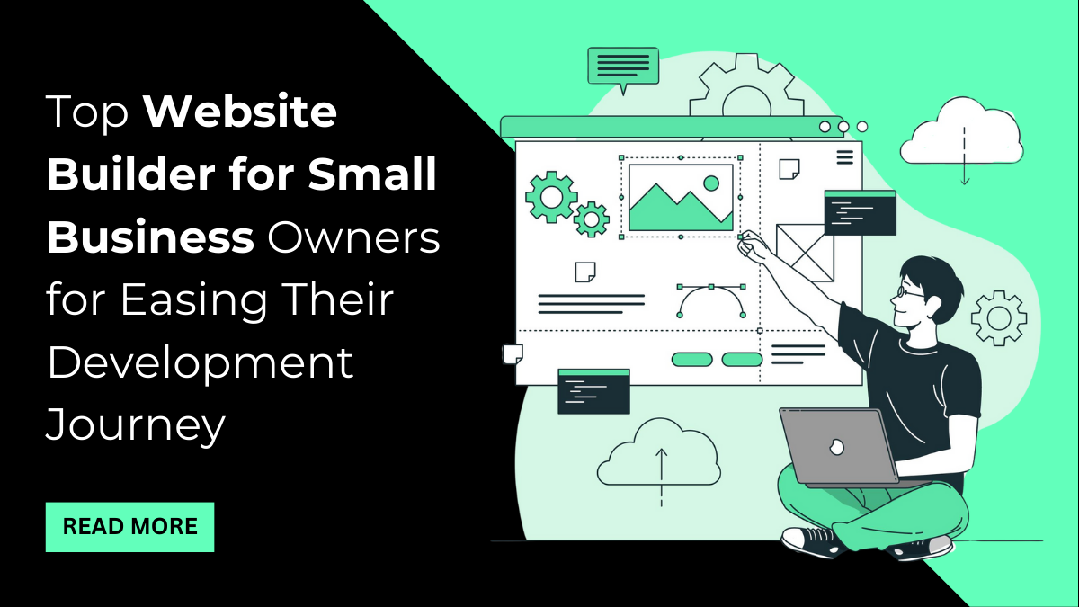Top Website Builder for Small Business Owners for Easing Their Development Journey
