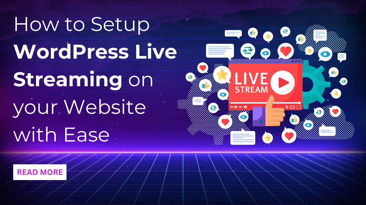 How to Setup WordPress Live Streaming on your Website with Ease